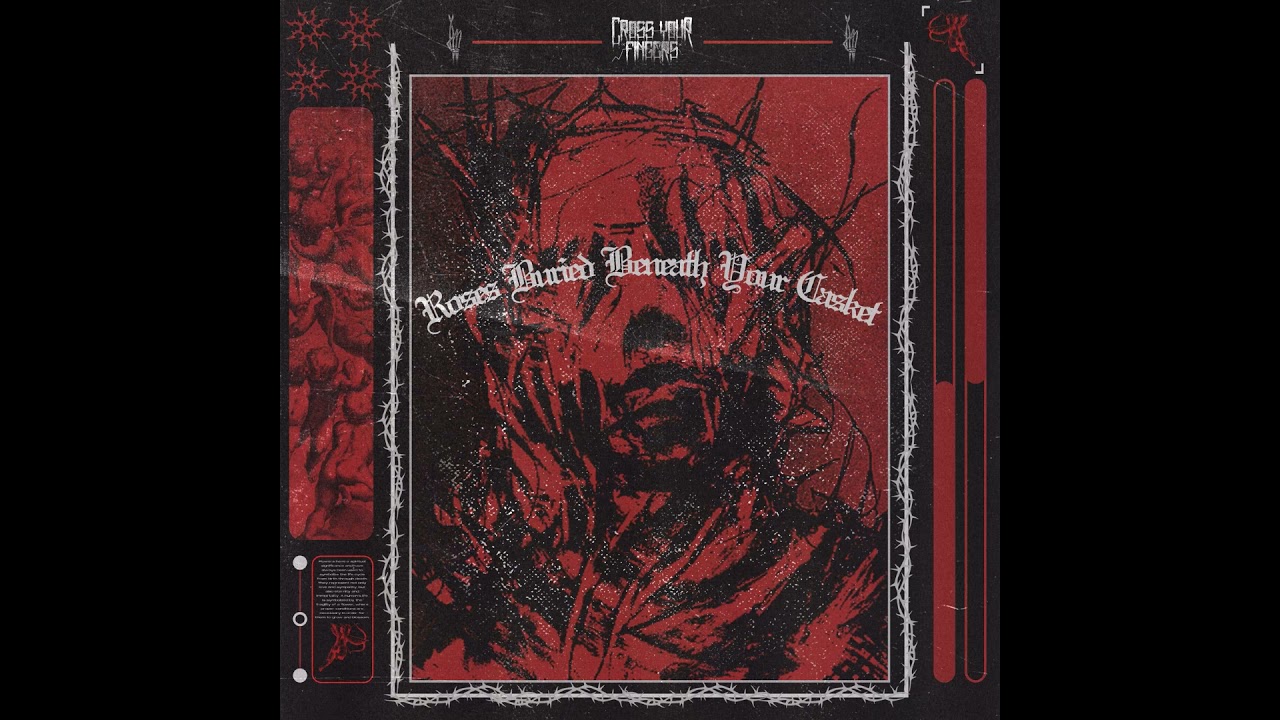 Cross Your Fingers - Roses Buried Beneath Your Casket (2021) [FULL ALBUM] / Nu Metalcore