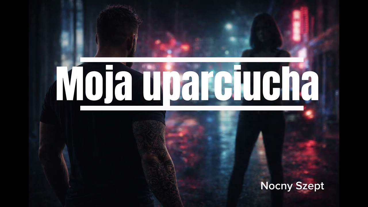 Nocny Szept - Moja uparciucha 