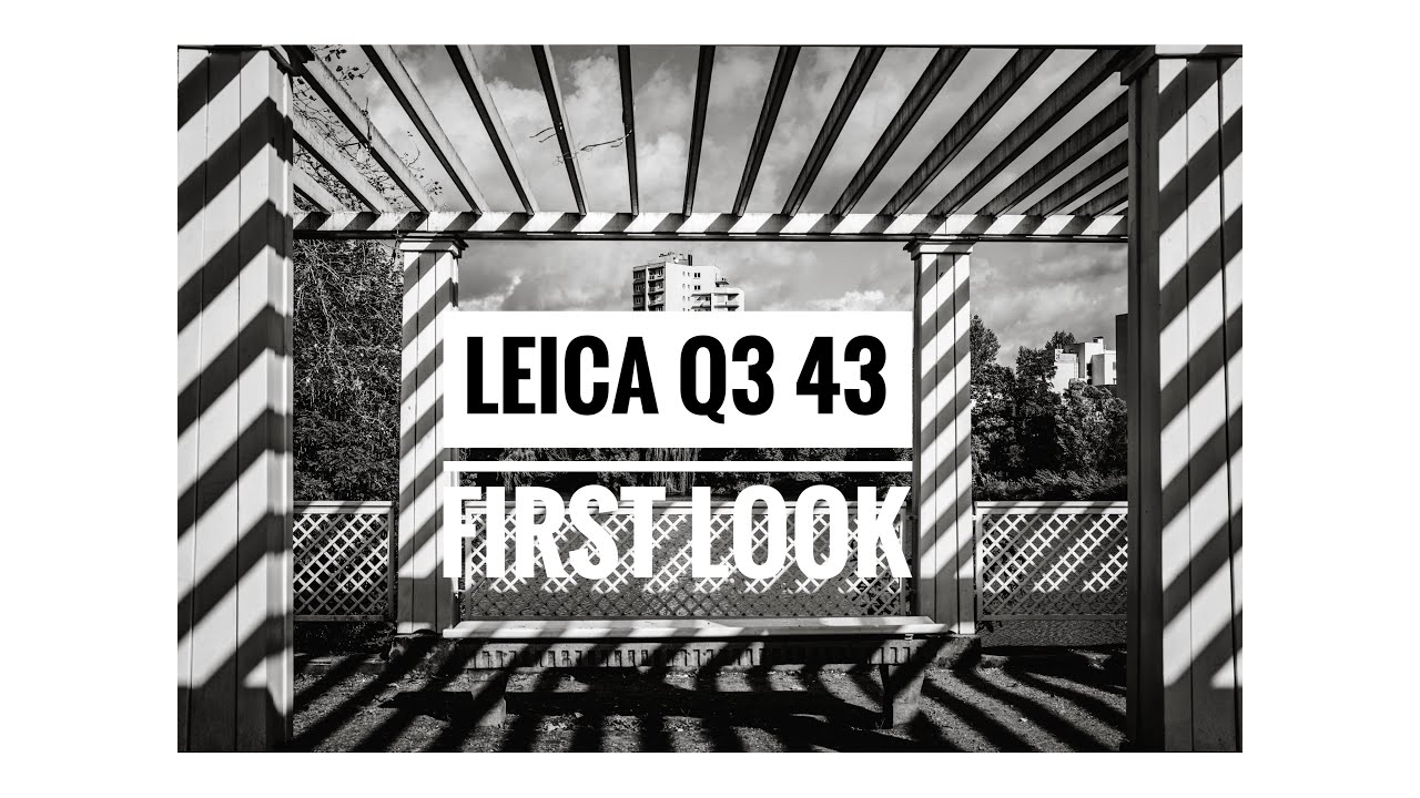 Leica Q3 43 &ndash; First Look
