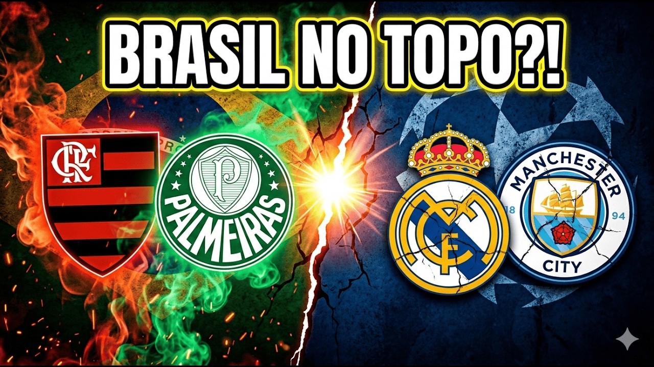 A EUROPA NÃO ESPERAVA ISSO… Flamengo e Palmeiras no Top 5 Mundial!