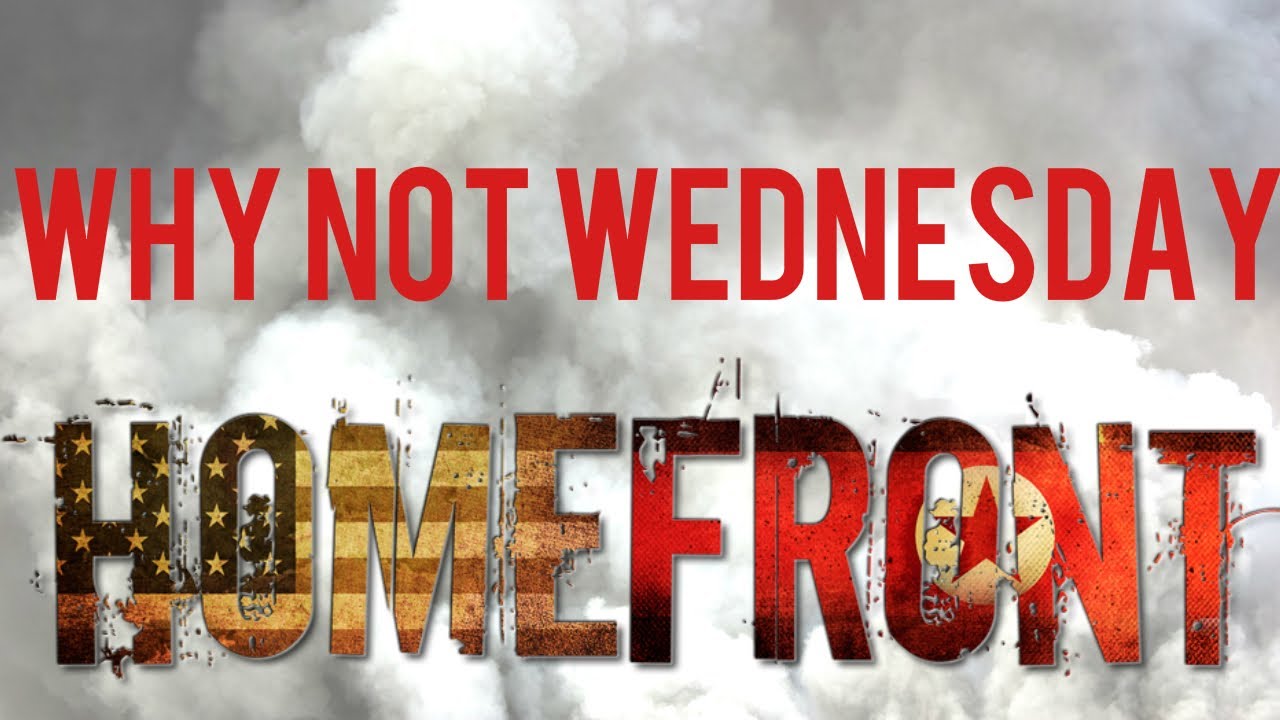 Homefront - Why Not Wednesday