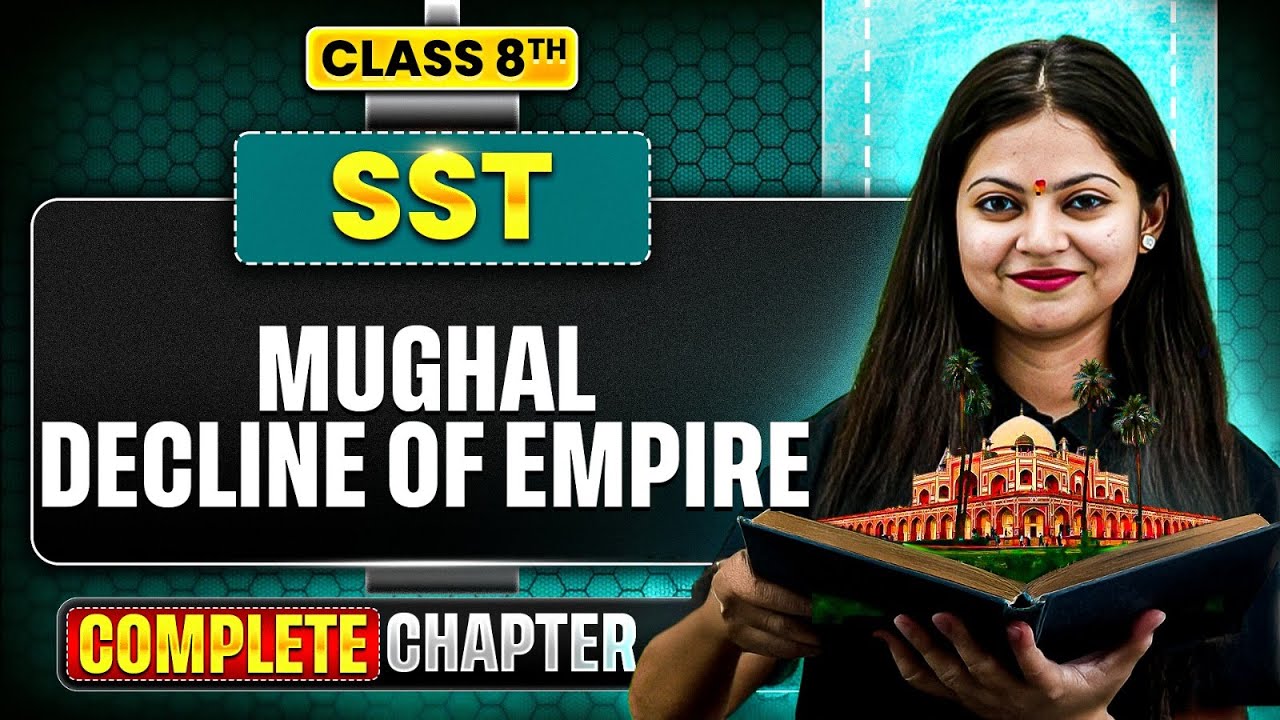 Mughal Decline of Empire | ICSE Class 8 SST Chapter 5 | Complete Chapter