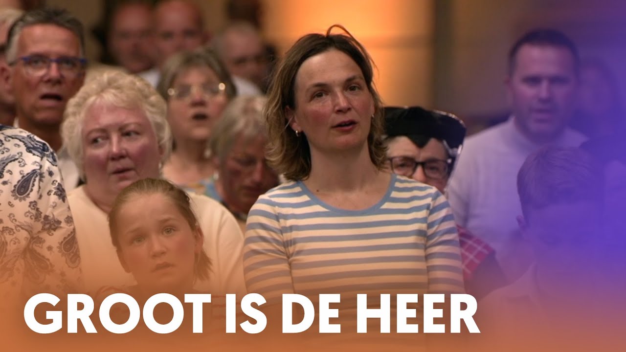 Groot is de Heer - Nederland Zingt