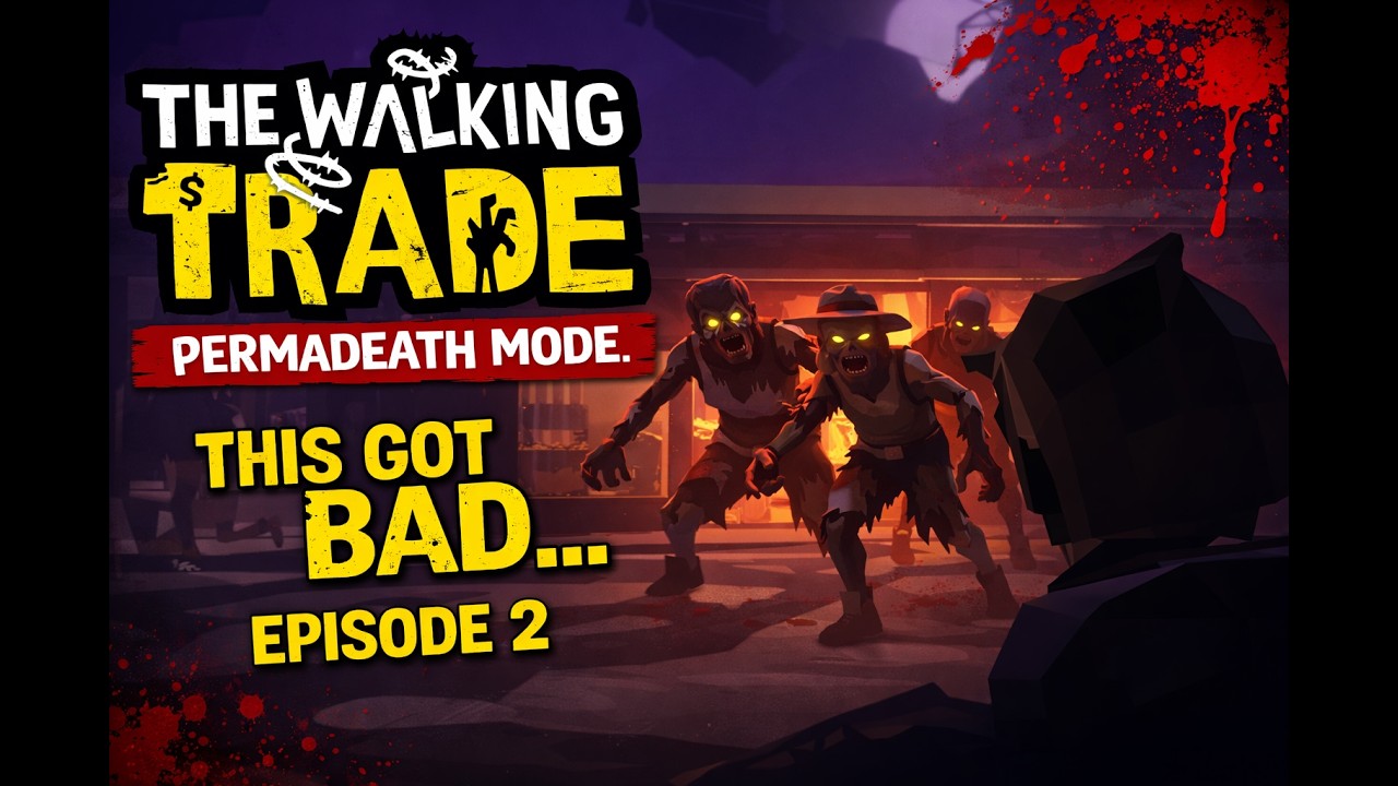 The Walking Trade – PERMADEATH Mode | This Got Bad Fast… (Episode 2)