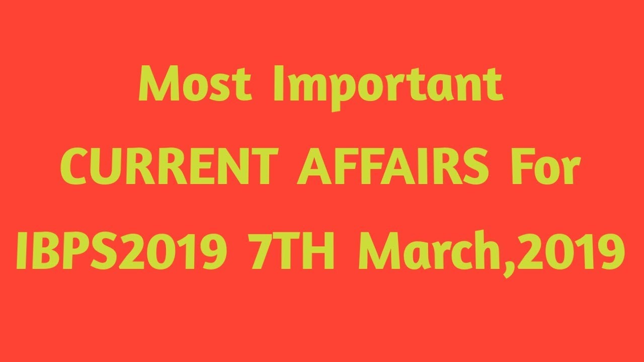 #10 #IBPS2019 Current Affairs of Mar07-2019
