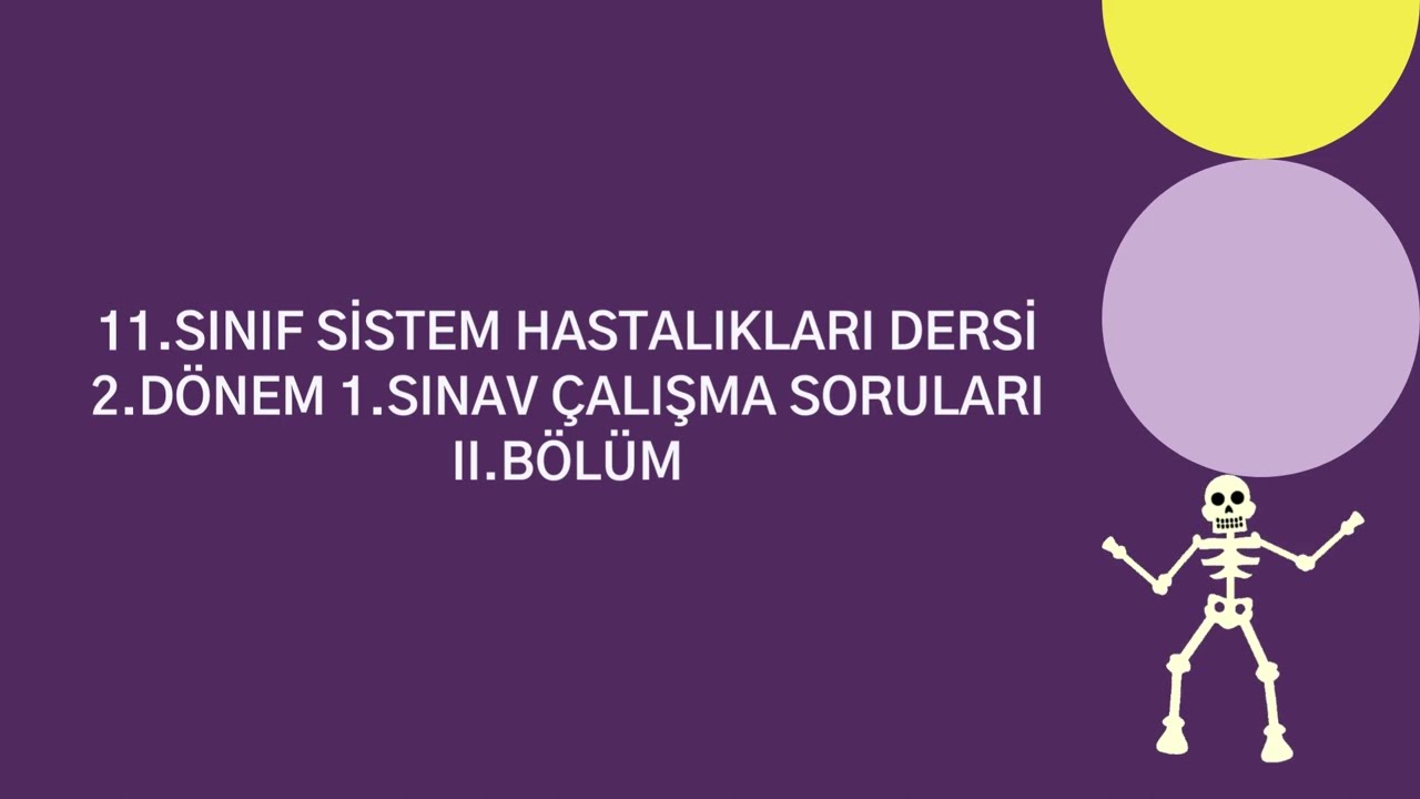 11. Sınıf Sistem Hastalıkları Dersi 2. Dönem 1. Sınav Çalışma Soruları Bölüm 2