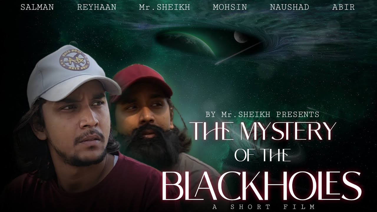 THE MYSTERY OF THE BLACK HOLES  || BY Mr SHEIKH