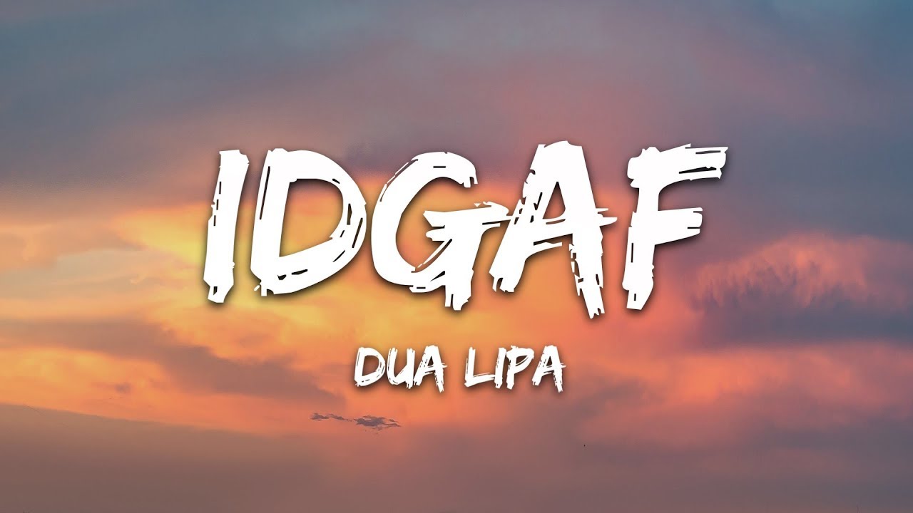 Dua Lipa - IDGAF (Lyrics)