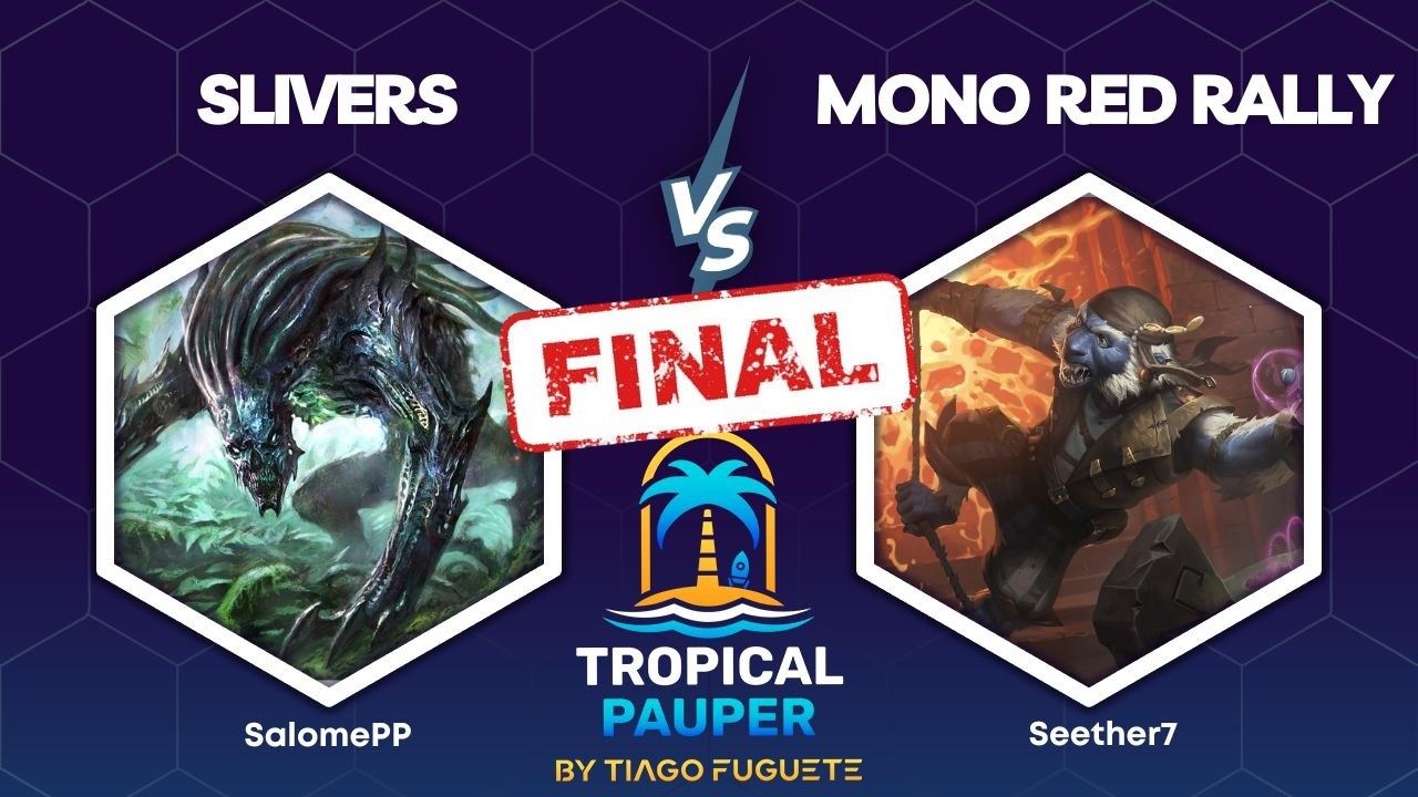 [PAUPER] Slivers VS Mono Red Rally - Tropical Pauper 268 (FINAL)
