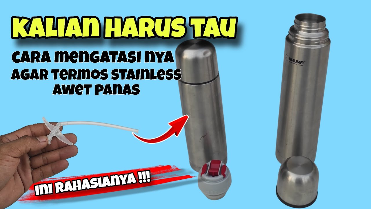 tips  !! Cara Mengatasi Termos Stainless Cepat Dingin Dan Panasnya Keluar