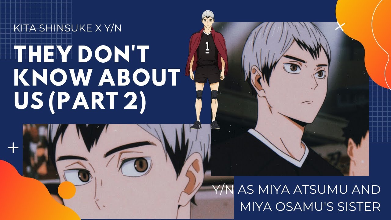 Part 2 | Haikyuu!! Texts (Kita x Y/N) | They Don't Know About Us Lyric Prank