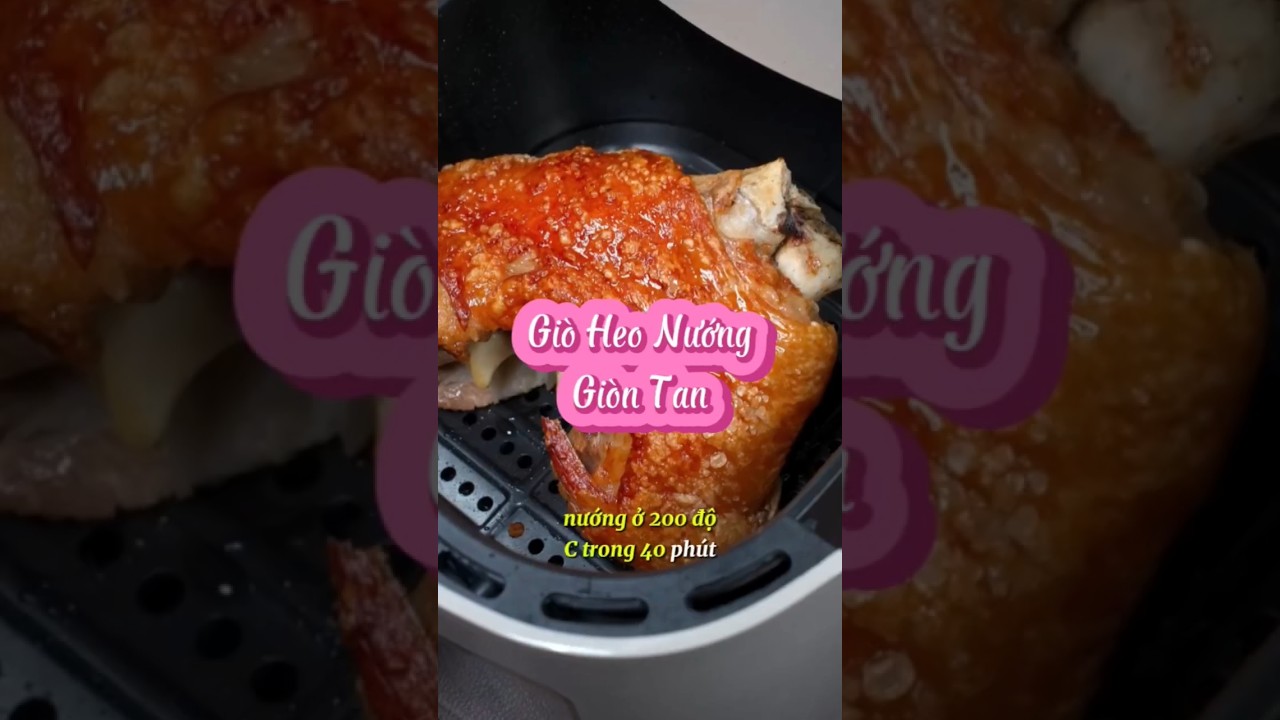 Giò heo nướng giòn tan bằng nồi chiên không dầu 