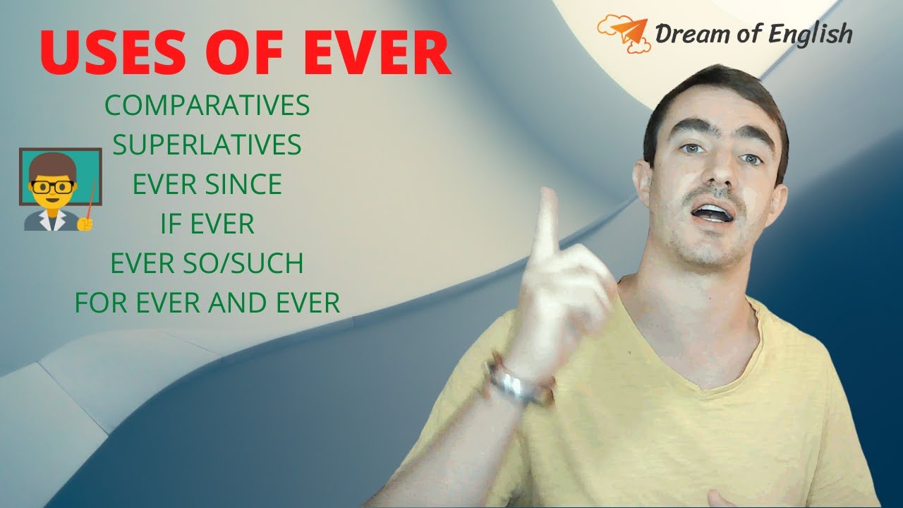 Uses of EVER in English- comparatives/ superlatives/ ever so and such/ ever since/ if ever
