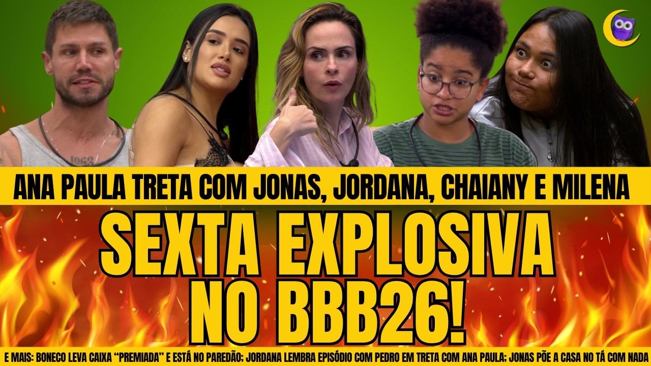 🔴BBB26: ANA PAULA TIRA O DIA PRA TRETAR; JORDANA CAUSA POLÊMICA; BONECO NO PAREDÃO E MAIS!