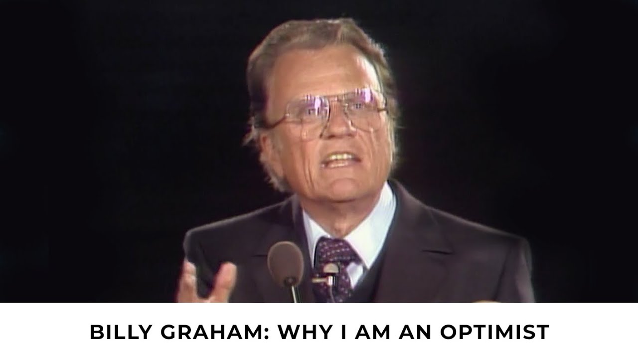 Why I Am An Optimist | Billy Graham Classic Sermon
