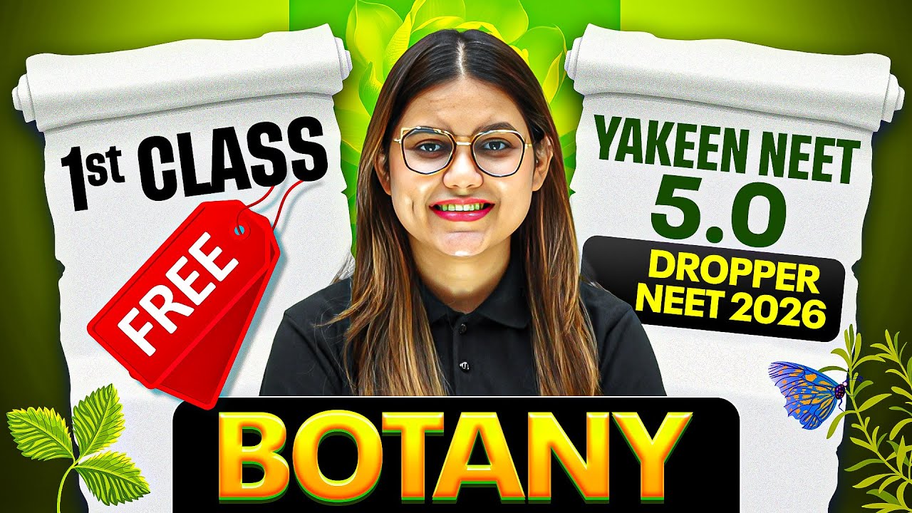 Yakeen NEET 5.0 2026 - 1st Free Class of BOTANY by Yashika Mam🔥 || NEET 2026