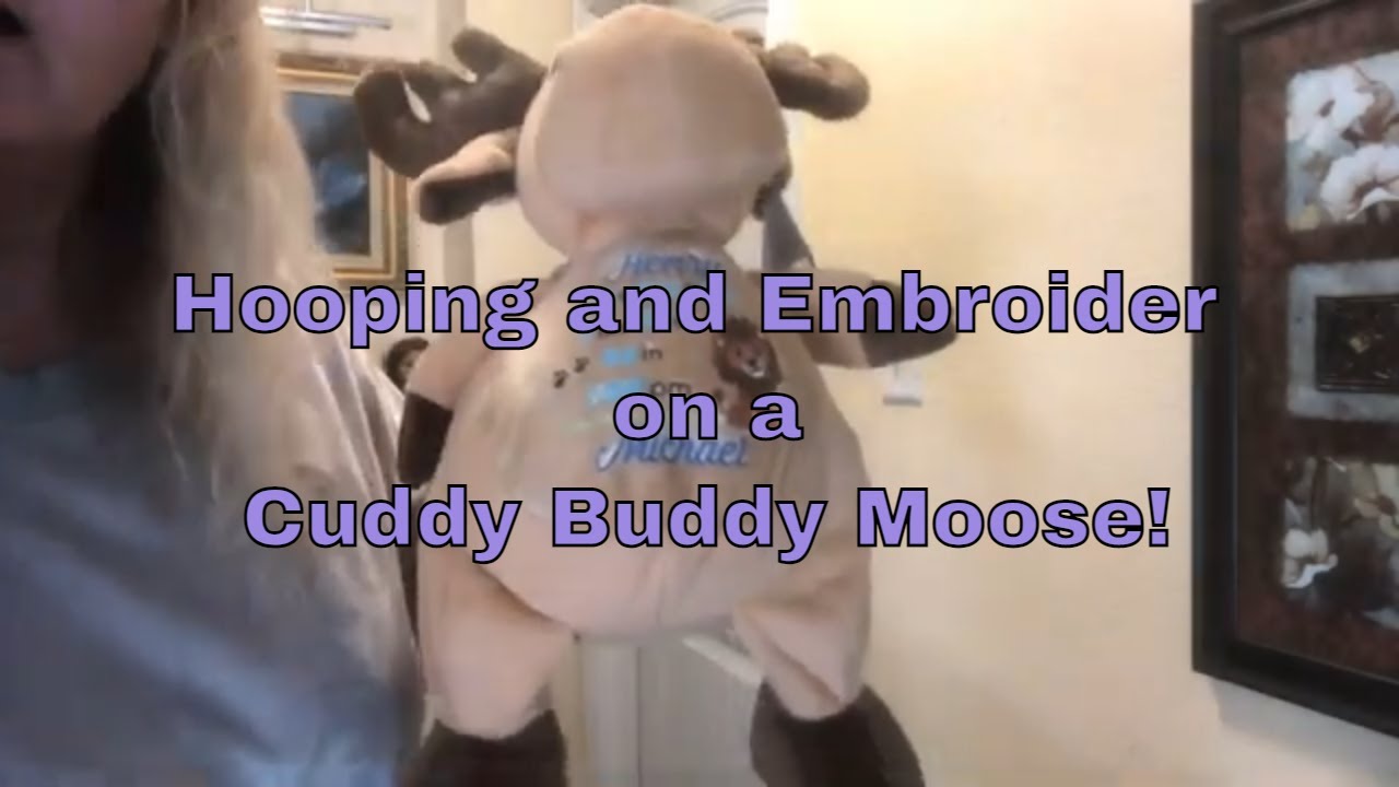 How to hoop and embroider a Cuddy Buddy Moose!