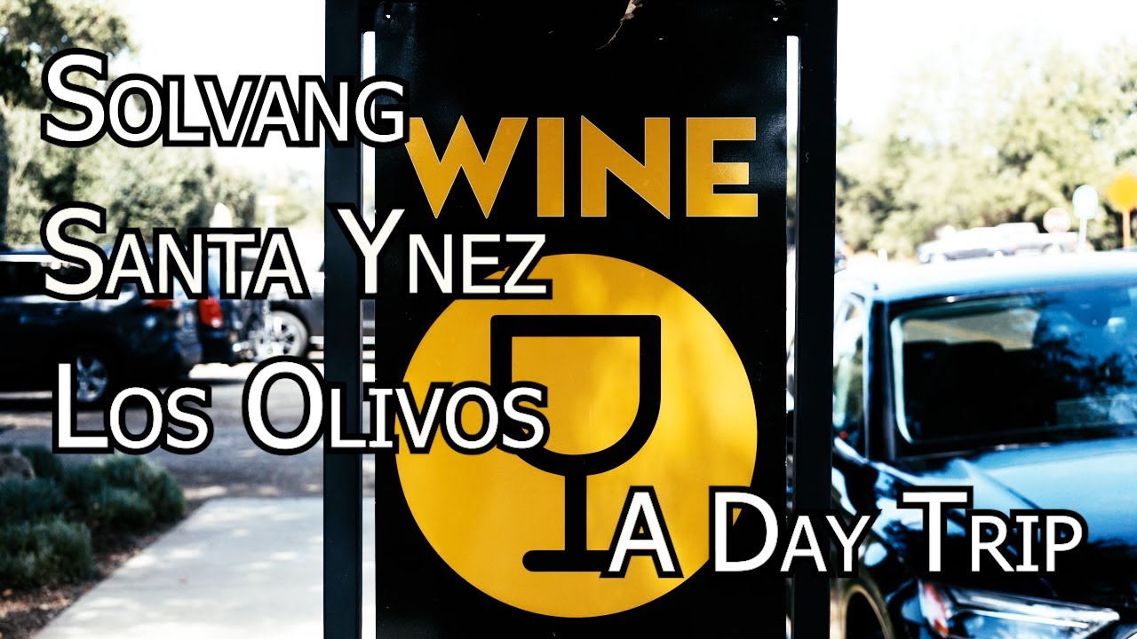 A Day Trip to Solvang, Los Olivos and Santa Ynez