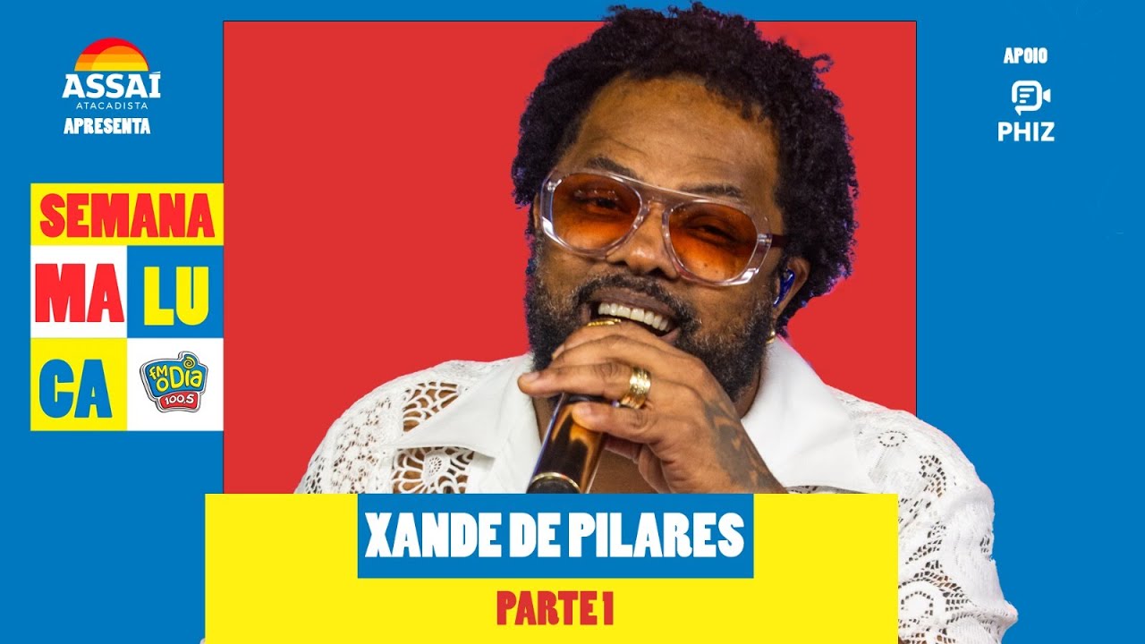 XANDE DE PILARES #AoVivo (Semana Maluca) PARTE 1