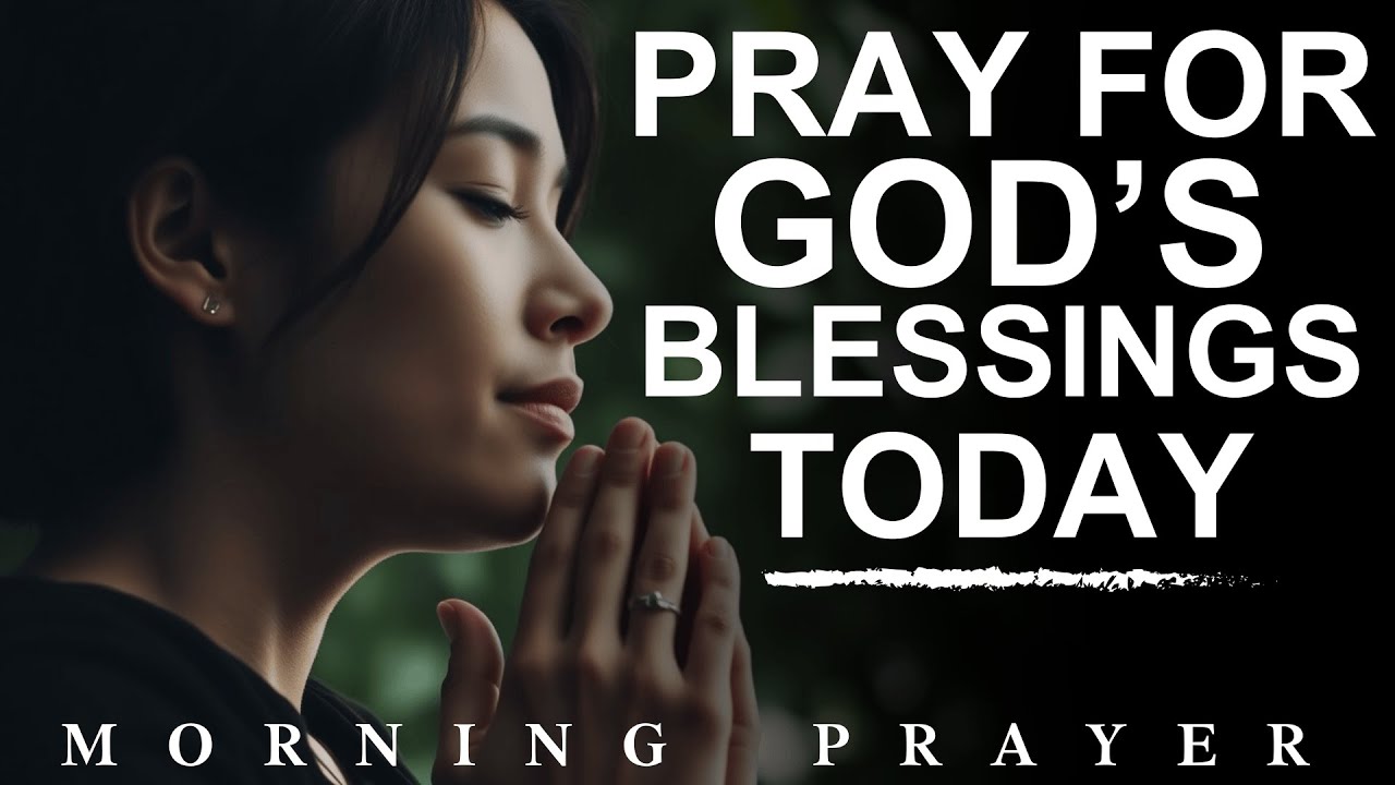 Pray for God&rsquo;s Blessings to Overflow and Break Through All Barriers | Blessing Morning Prayer
