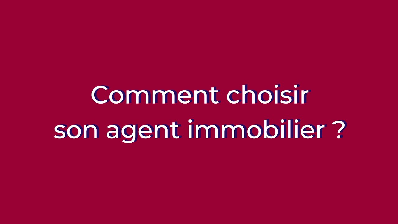 Comment choisir son agent immobilier ?