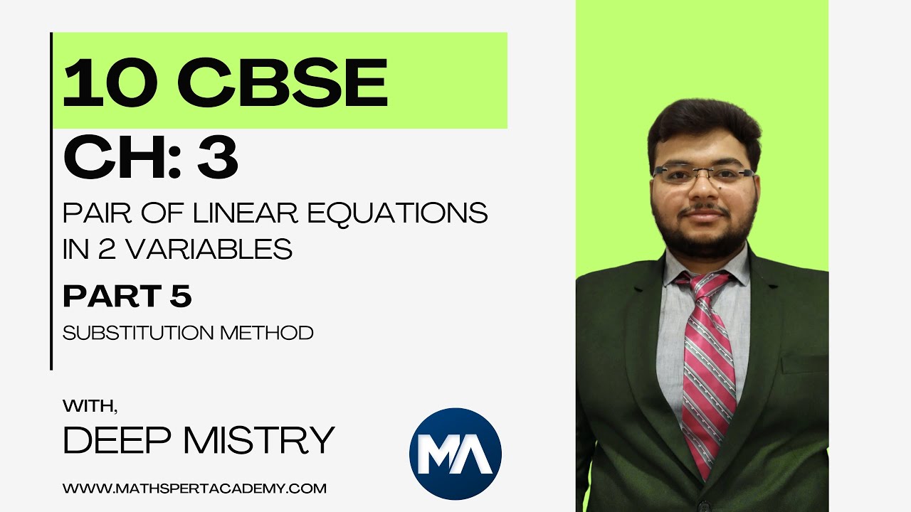 CLASS 10 | CH 3 | PART 5 | LINEAR EQUATIONS IN 2 VARIABLE | DEEP MISTRY | SUBSTITUTION METHOD