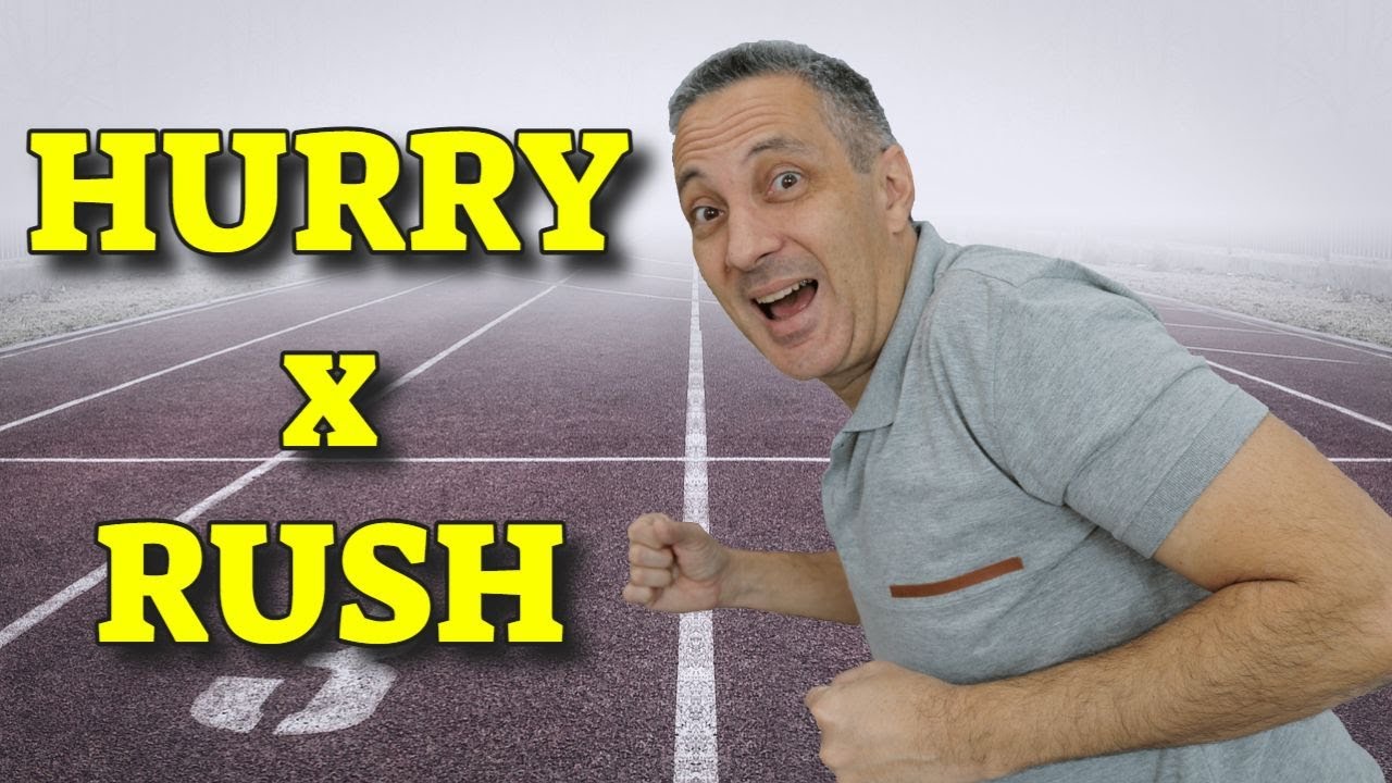 Qual a diferença entre HURRY e RUSH? | Q&A