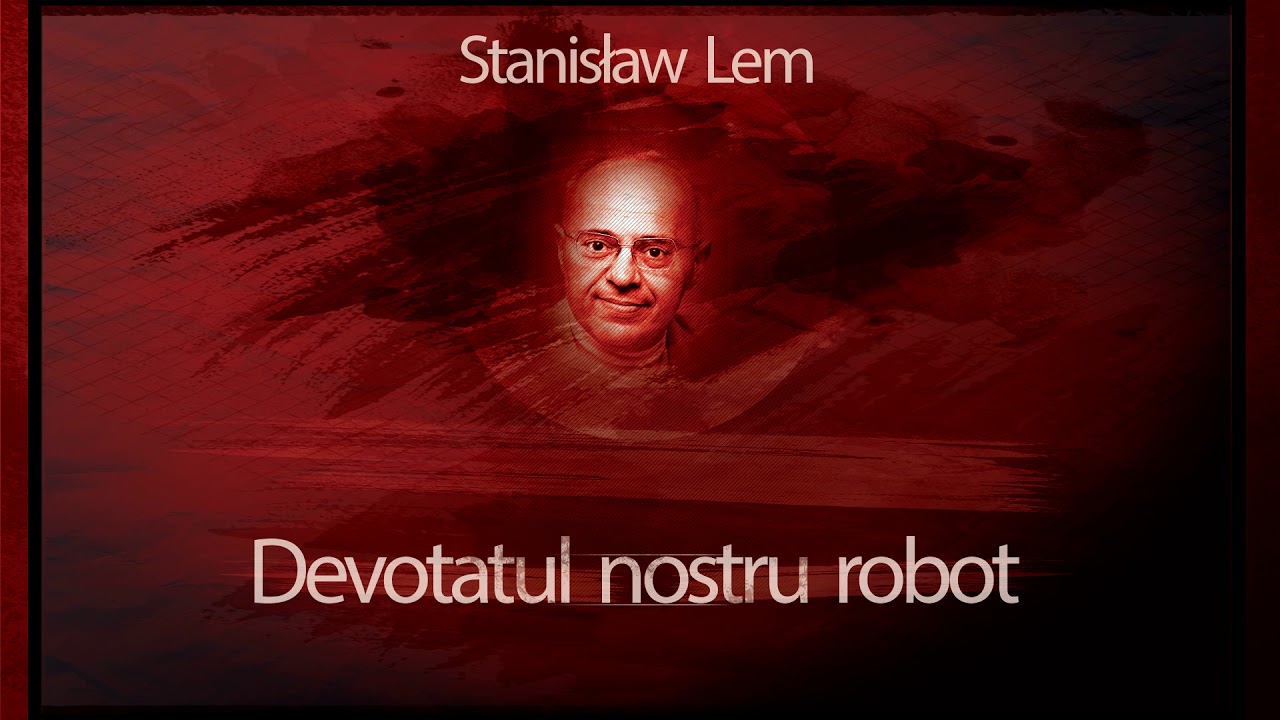 Stanislaw Herman Lem - Devotatul nostru robot (1970) #teatruradiofonic #teatruaudio #teatruvechi