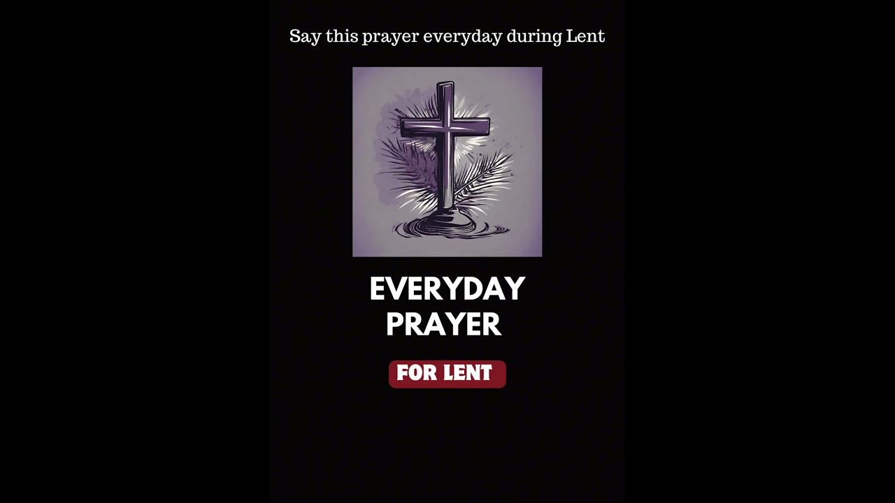 Everyday Prayer for Lent 2024|Say this prayer everyday during this Lenten Season|Daily Lent prayer