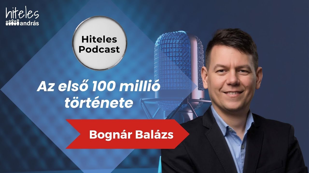 Az első 100 millió története | Bognár Balázs | Hiteles Podcast 10.