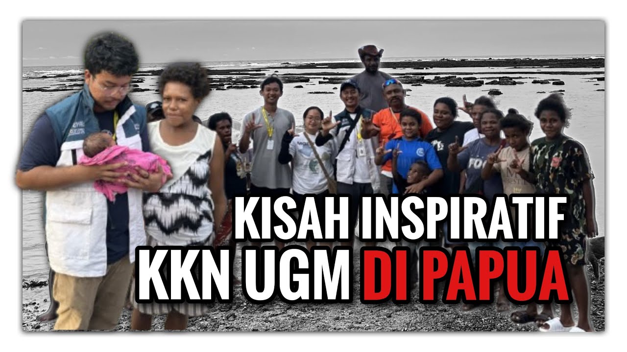 Kisah Inspiratif KKN UGM di Papua