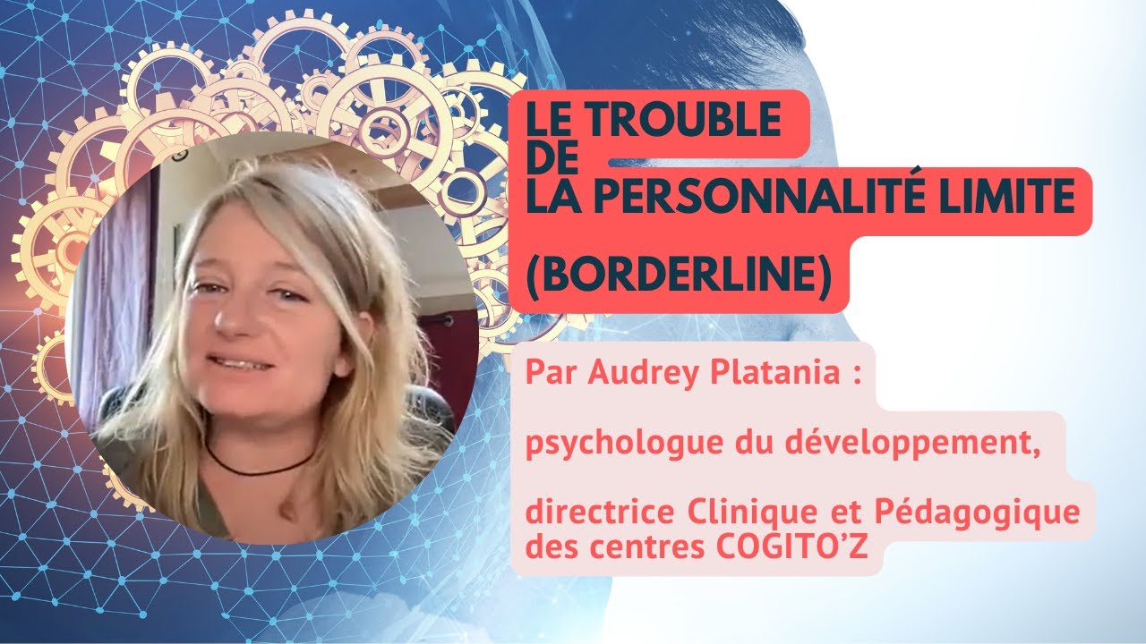 Le trouble de la personnalité limite [ Par Audrey Platania, Dir. Clinique et Pédagogique COGITO’Z ]