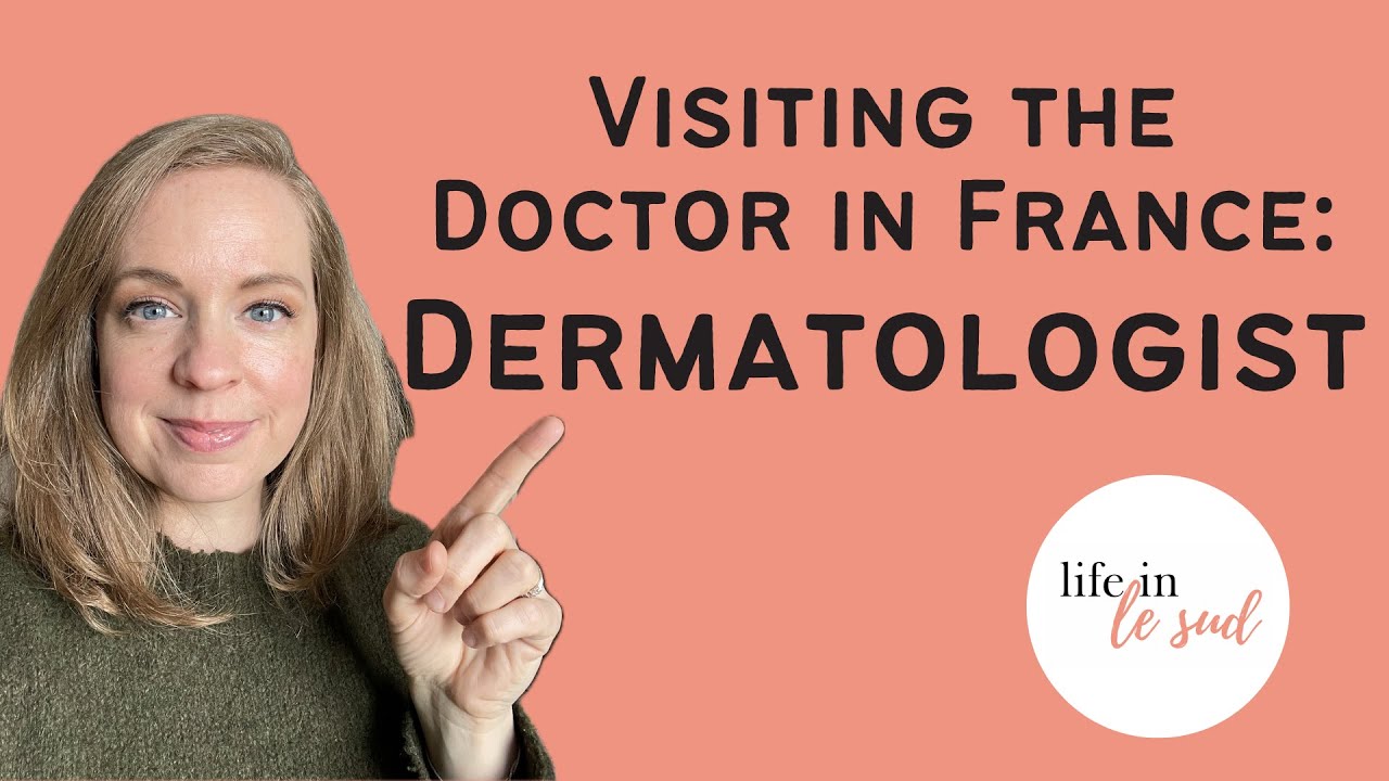 Visiting the Dermatologist in France