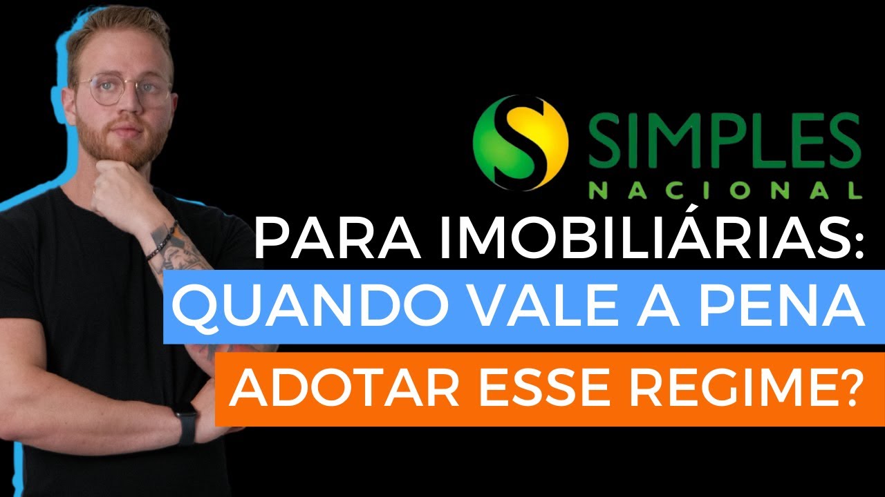 Simples Nacional para Imobiliárias: Quando Vale a Pena Adotar Esse Regime?