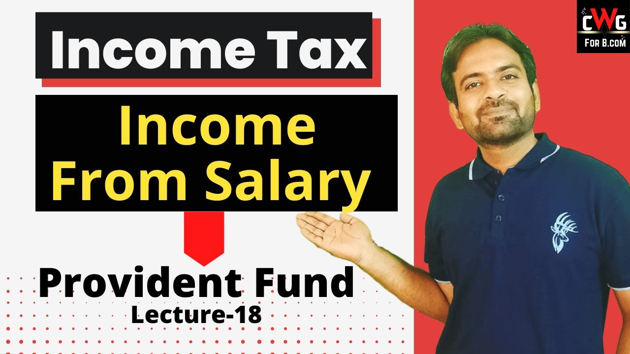 Provident Fund | Income from salary | Income Tax Lecture-18