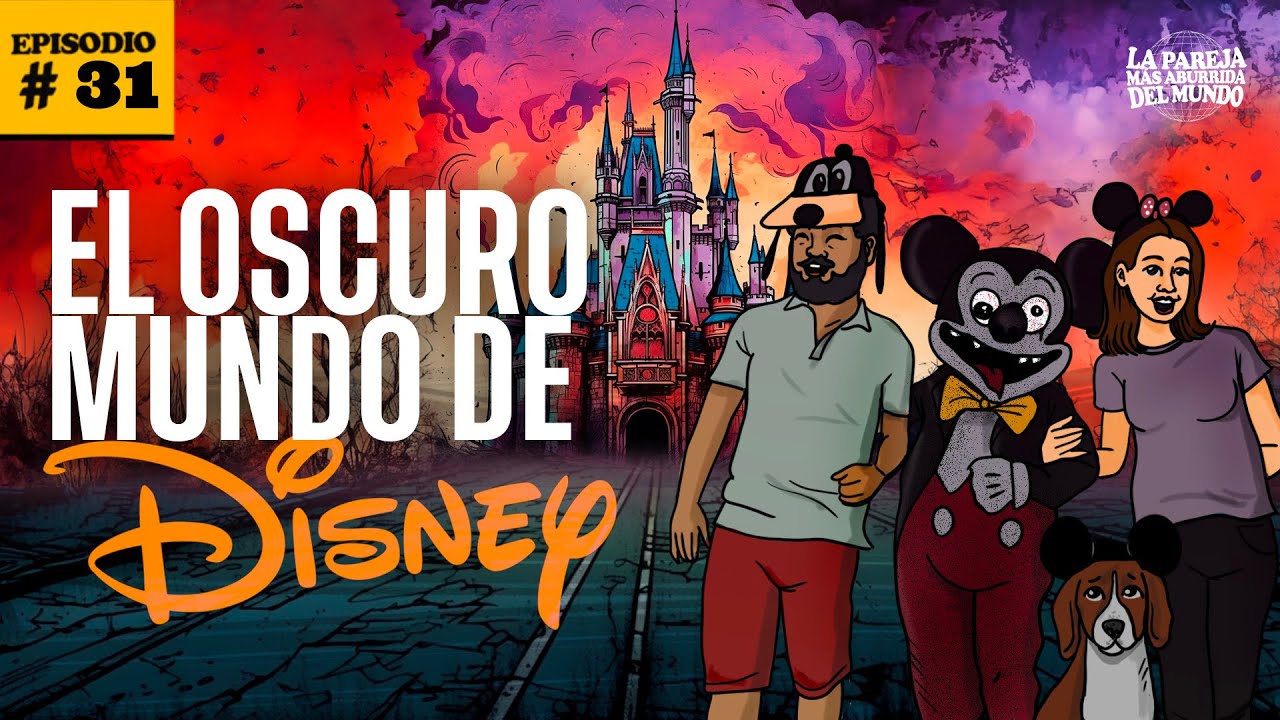 Ep 31 | El oscuro mundo de Disney