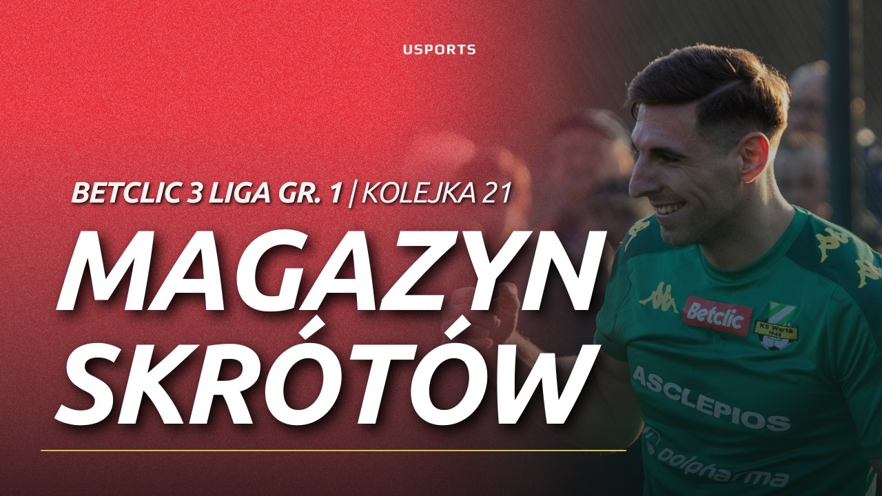 KOLEJKA KONTROWERSYJNYCH KARNYCH, A LIGOWY HIT DLA WARTY! Skróty 21. kolejki | Betclic 3 liga gr. 1