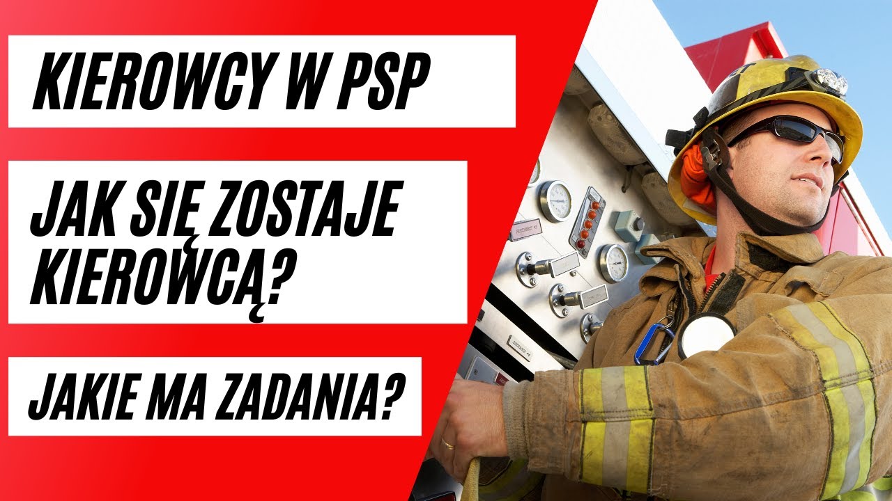 KIEROWCA W PSP! JAK SIĘ ZOSTAJE KIEROWCĄ? JAKIE MA ZADANIA? JAKIE SA ZALETY I WADY BYCIA KIEROWCA?