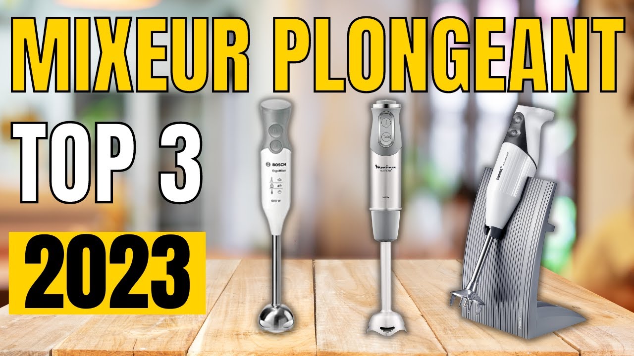 TOP 3 : Meilleur Mixeur Plongeant 2023