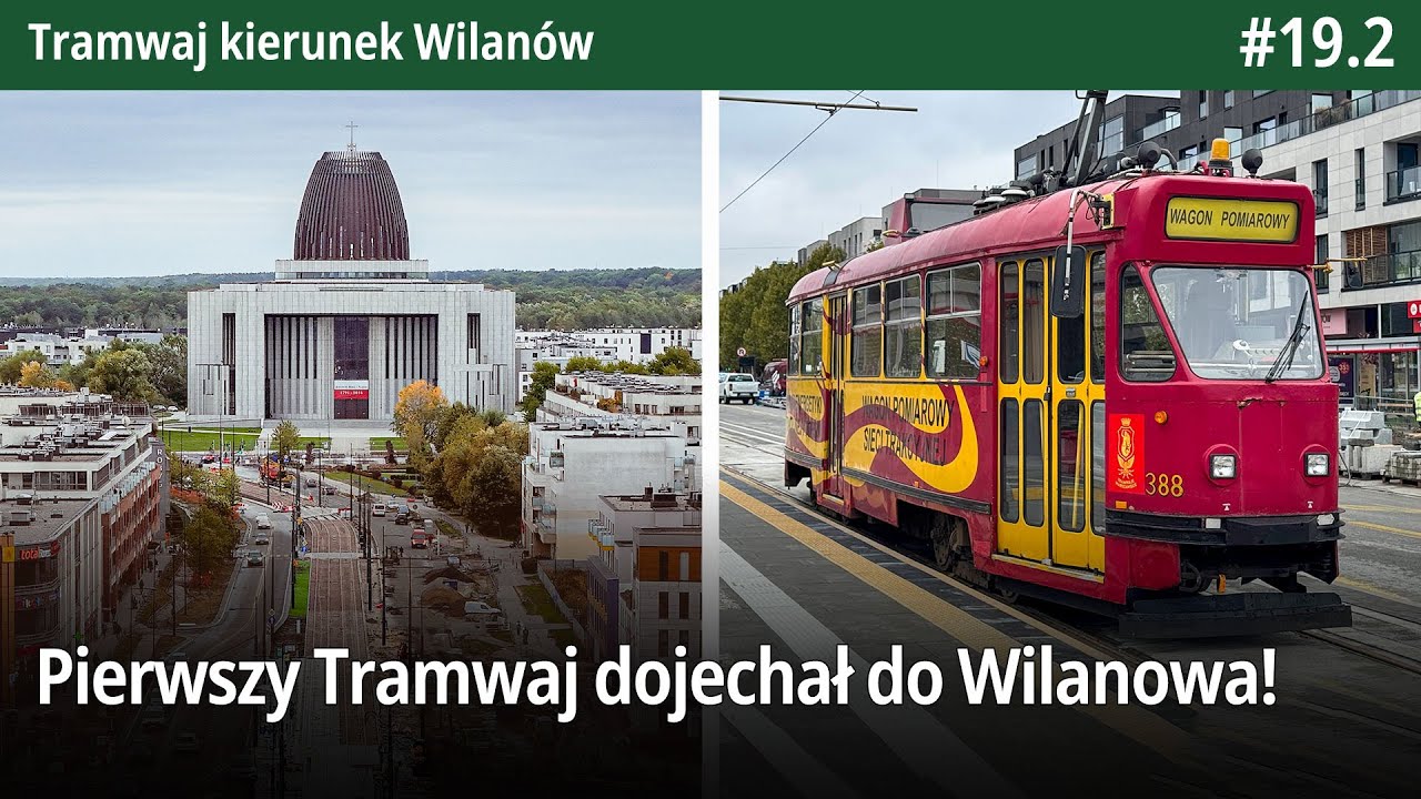 #19.2 Pierwszy Tramwaj dojechał do Wilanowa! - Tramwaj kierunek Wilanów