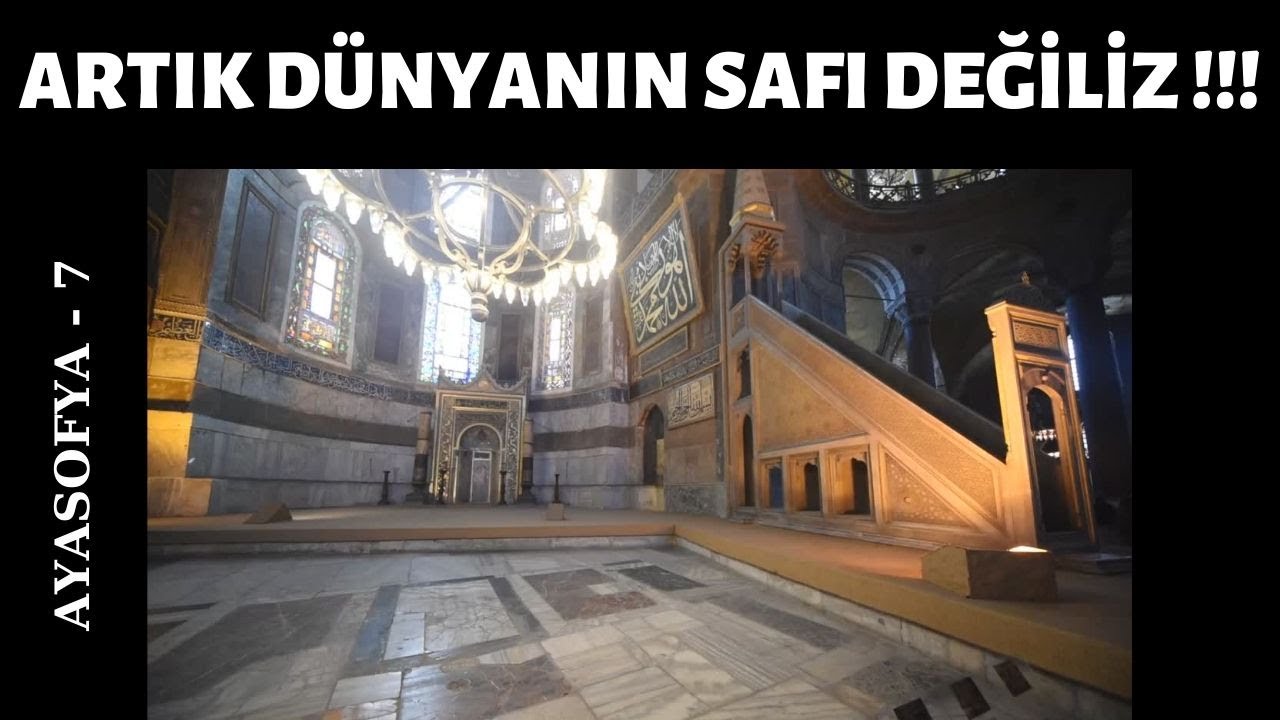 Artık Dünyanın Safı Değiliz !  Ayasofya 7