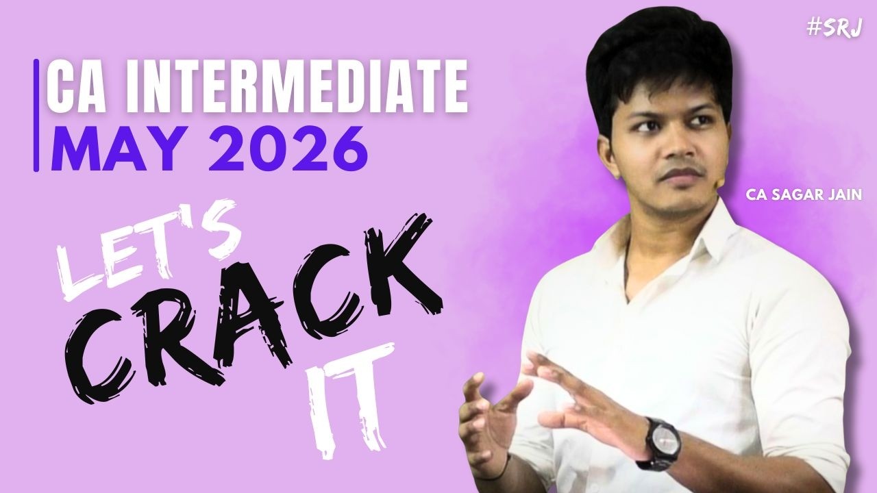 CA Intermediate May 2026 - Master approach to crack in first attempt - CA Sagar Jain