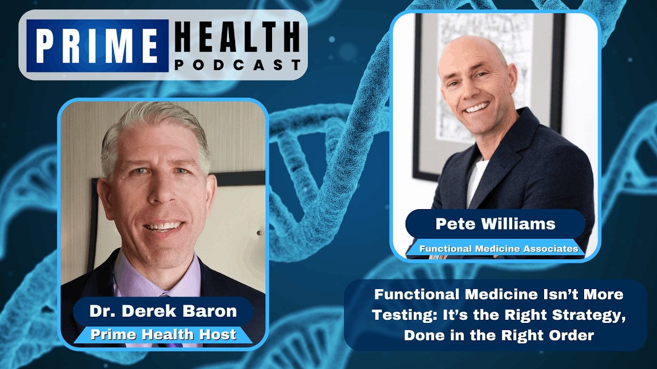 Functional Medicine Isn’t More Testing: It’s the Right Strategy, Done in.. - Talk with Pete Williams