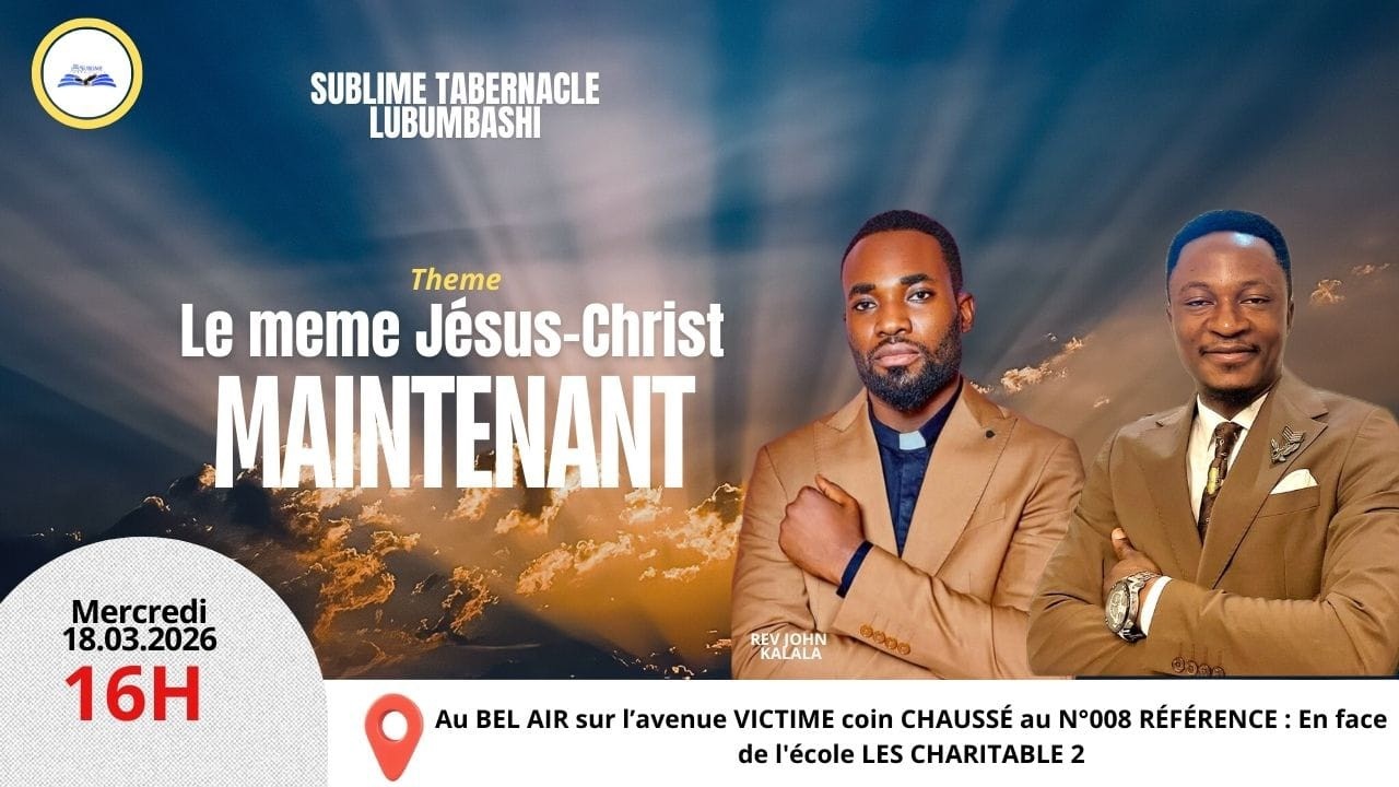 LE MEME JESUS-CHRIST MAINTENANT| REV. JOHN KALALA | MERCREDI 18.03.2026