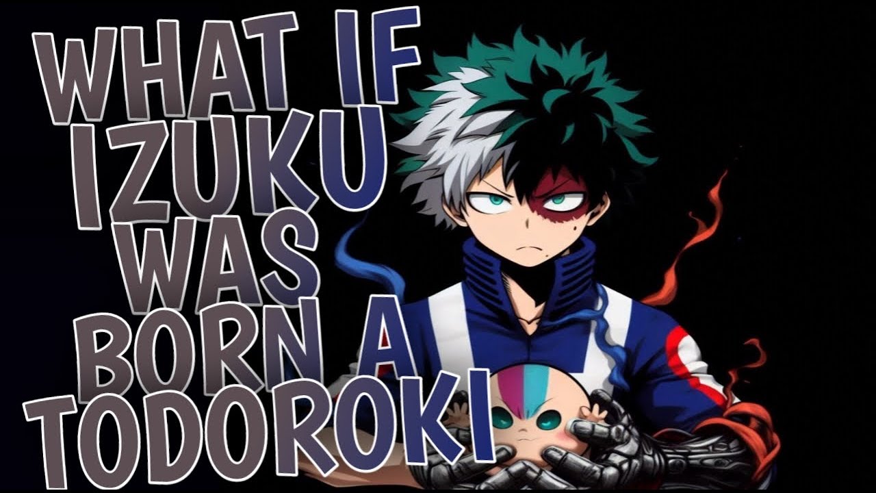 What If Izuku Was Born a Todoroki