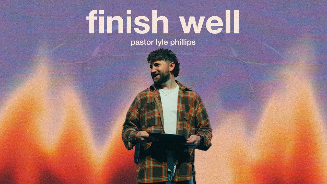Finish Well | Pastor Lyle Phillips