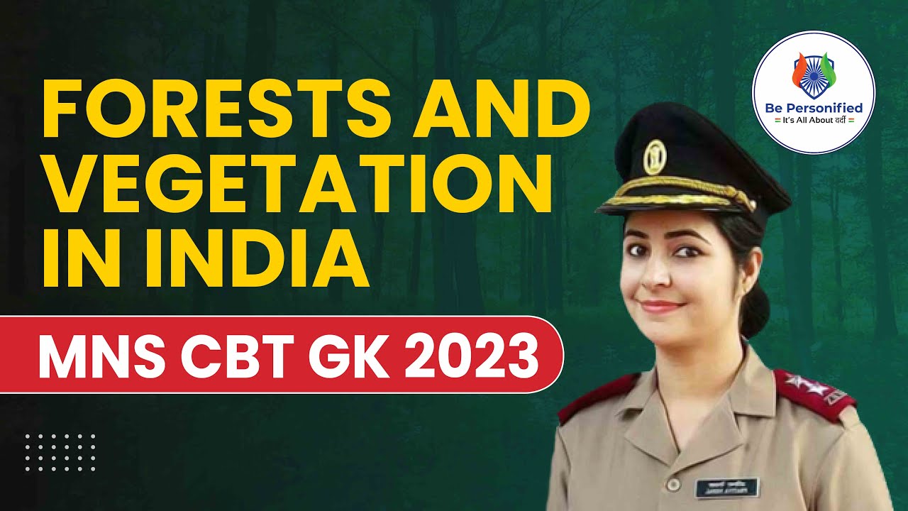 Forests and Vegetation In India| Prepare GK for MNS CBT 2023 | MNS GK 2023| Be Personified