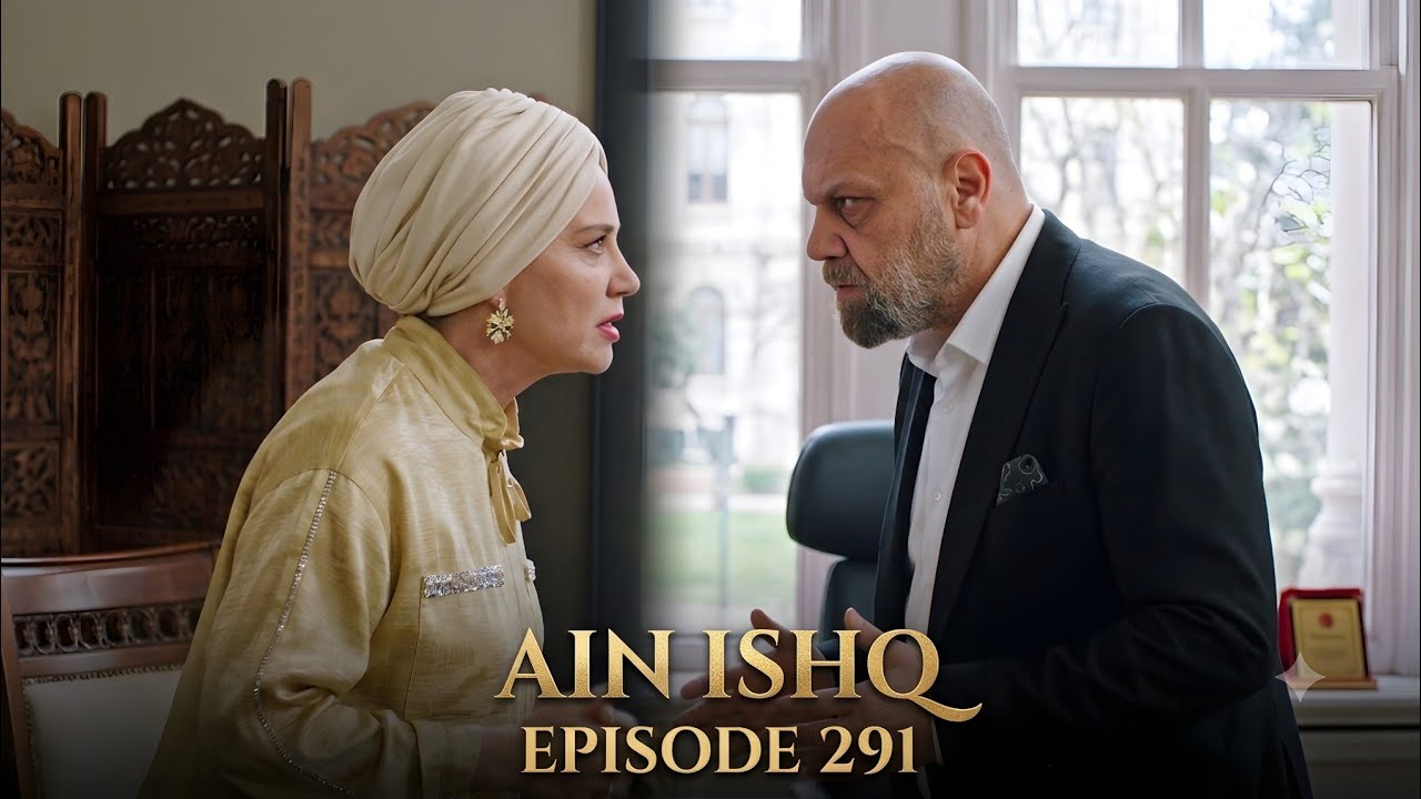 Ain Ishq (One Love) Episode 291 Review and Explained in Urdu