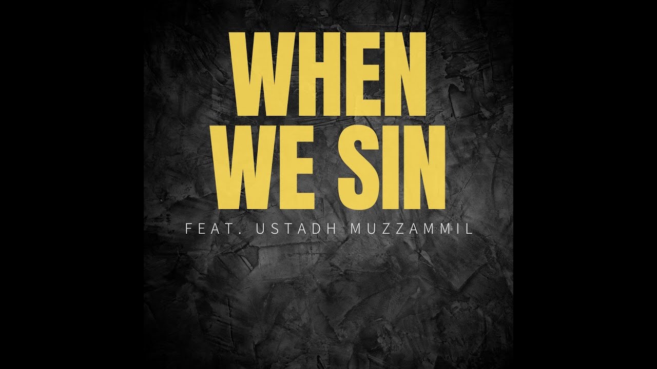 When we sin.....Feat Ustadh Muzzammil