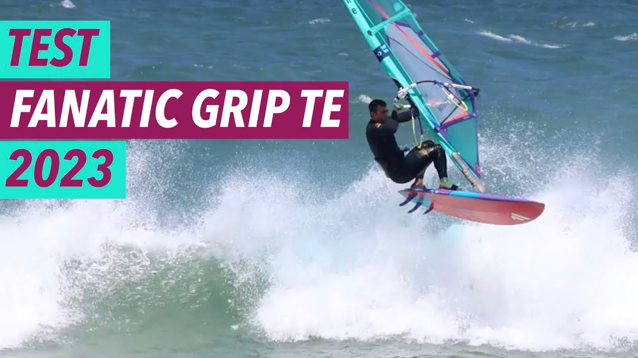 Test planche de windsurf :  Fanatic Grip TE 2023